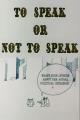 To Speak or Not to Speak (S)