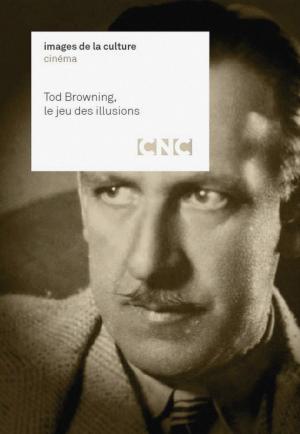 Tod Browning, le jeu des illusions (TV)