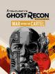 Tom Clancy's Ghost Recon Wildlands: War Within the Cartel (TV)