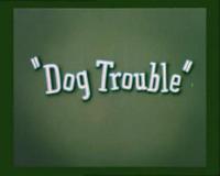Dog Trouble (S) - Stills
