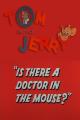Tom & Jerry: Is There a Doctor in the Mouse? (S)