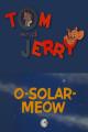 Tom & Jerry: O-Solar-Meow (S)