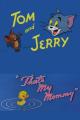 Tom & Jerry: That's My Mommy (S)