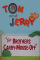 Tom & Jerry: The Brothers Carry-Mouse-Off (S)