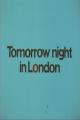 Tomorrow Night in London (S)