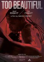 Too Beautiful: Our Right to Fight 
