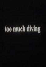 Too Much Diving (C)