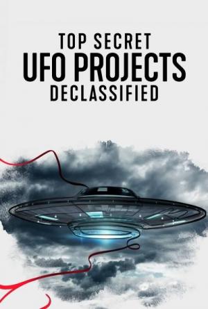 Top Secret UFO Projects: Declassified (TV Miniseries)