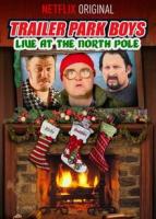 Trailer Park Boys: Live at the North Pole (TV) - Poster / Main Image