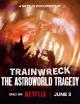 Trainwreck: The Astroworld Tragedy 