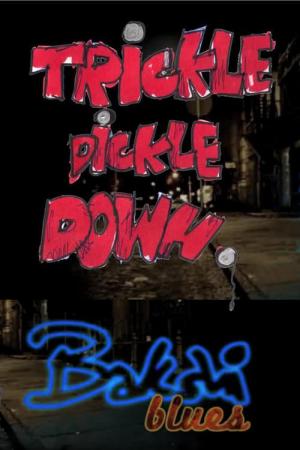 Trickle Dickle Down (C)