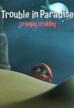 Trouble In Paradise: Creepy Crabby (C)