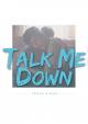 Troye Sivan: Talk Me Down (Vídeo musical)
