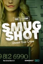 True Crime Story: Smugshot (Serie de TV)