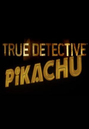 True Detective Pikachu (S)