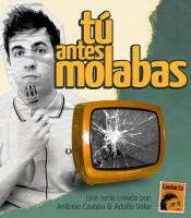 Tú antes molabas (Serie de TV) - Poster / Imagen Principal