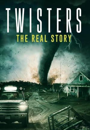 Twisters: The Real Story 