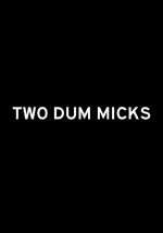 Two Dum Micks (C)