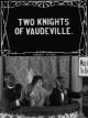 Two Knights of Vaudeville (C)