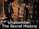 Unabomber: The Secret History 