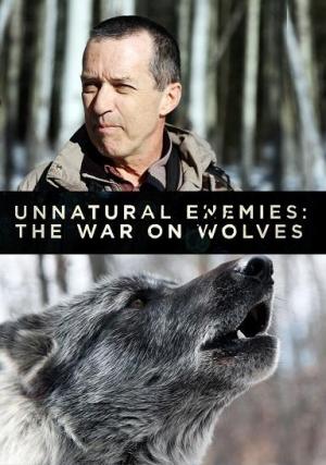 Unnatural Enemies: The War on Wolves 