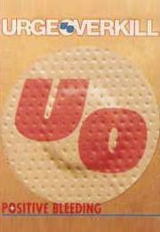Urge Overkill: Positive Bleeding (Vídeo musical)