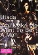 Utada Hikaru: You Make Me Want To Be A Man (Vídeo musical)