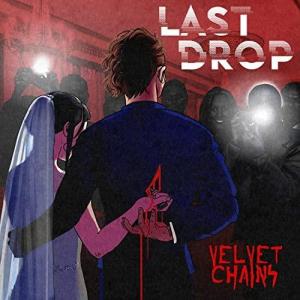 Velvet Chains: Last Drop (Vídeo musical)