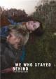 We Who Stayed Behind (C)