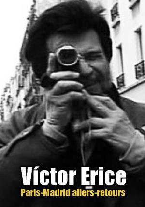 Víctor Erice: Paris-Madrid allers-retours 