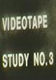 Video Tape Study No. 3 (S)