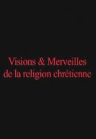 Visions and Marvels of the Christian Religion  - 