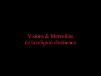 Visions and Marvels of the Christian Religion  - 