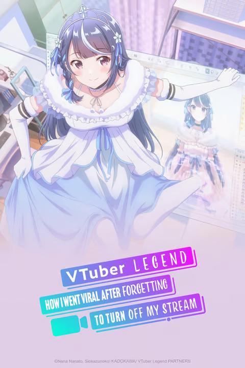 VTuber Legend: How I Went Viral after Forgetting to Turn Off My Stream (TV Series)