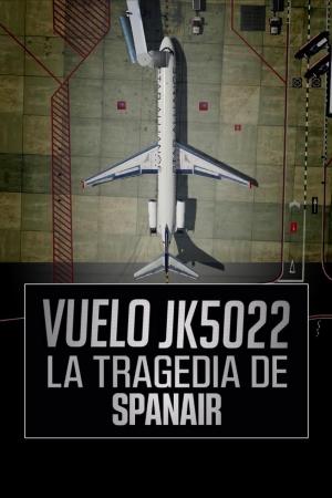 Vuelo JK5022. La tragedia de Spanair (TV Miniseries)