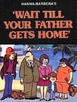 Wait Till Your Father Gets Home (TV Series)
