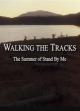 Walking the Tracks: The Summer of 'Stand By Me' 