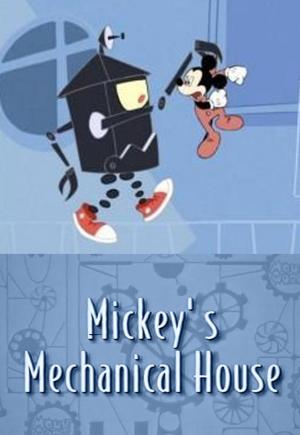 Mickey's Mechanical House (TV) (S)