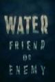 Water: Friend or Enemy (C)