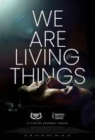 We Are Living Things  - Posters