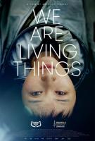 We Are Living Things  - Poster / Main Image