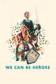 We Can Be Heroes 