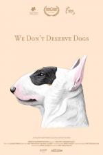 We Don't Deserve Dogs 