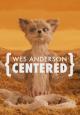 Wes Anderson: Centered (S)