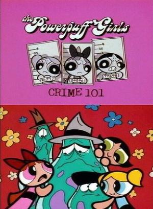 What a Cartoon!: The Powerpuff Girls in 'Crime 101' (TV) (S)