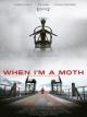 When I'm a Moth 