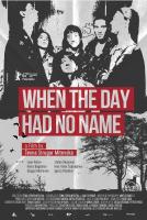 When the Day Had No Name  - Poster / Main Image