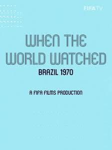 When the World Watched: Brazil 1970 