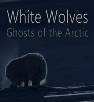 Lobos blancos: Fantasmas del Ártico 