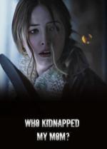 Who Kidnapped My Mom? (TV)